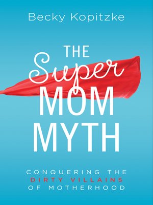 cover image of The SuperMom Myth
